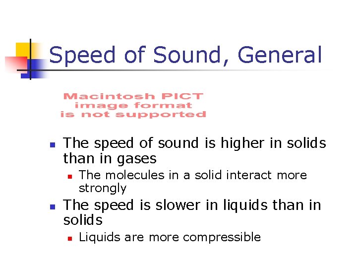 Speed of Sound, General n The speed of sound is higher in solids than