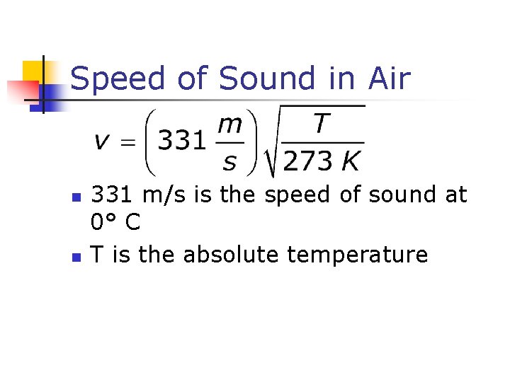 Speed of Sound in Air n n 331 m/s is the speed of sound
