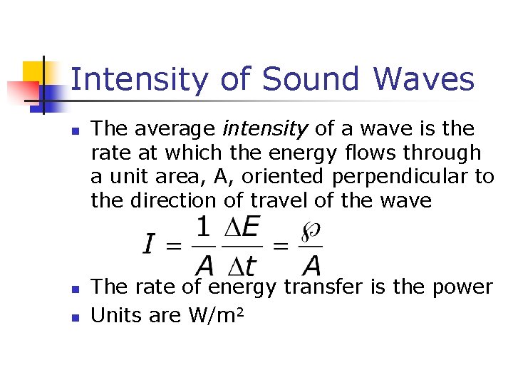 Intensity of Sound Waves n n n The average intensity of a wave is