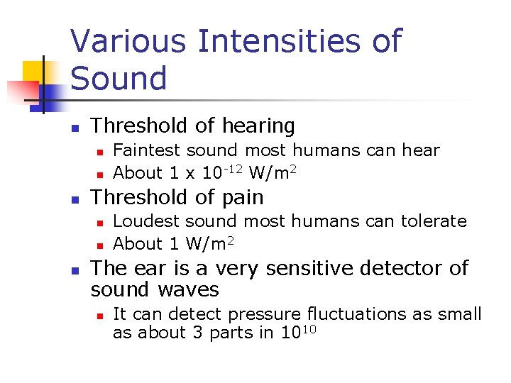 Various Intensities of Sound n Threshold of hearing n n n Threshold of pain