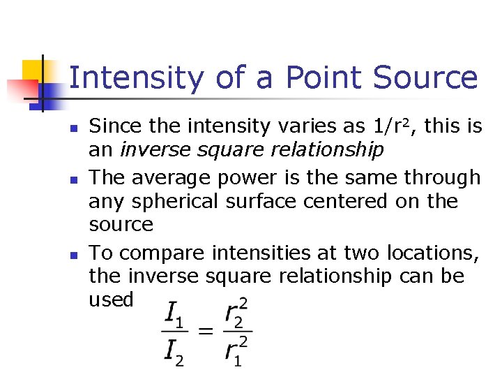 Intensity of a Point Source n n n Since the intensity varies as 1/r