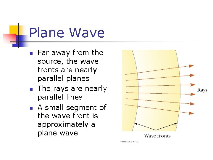Plane Wave n n n Far away from the source, the wave fronts are