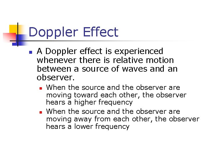 Doppler Effect n A Doppler effect is experienced whenever there is relative motion between