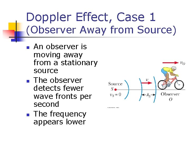 Doppler Effect, Case 1 (Observer Away from Source) n n n An observer is