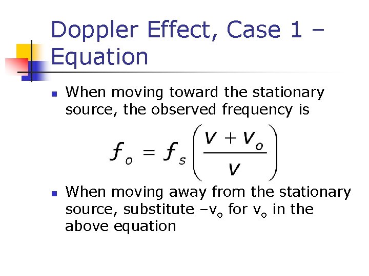 Doppler Effect, Case 1 – Equation n n When moving toward the stationary source,