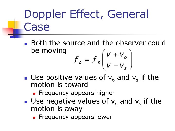 Doppler Effect, General Case n n Both the source and the observer could be