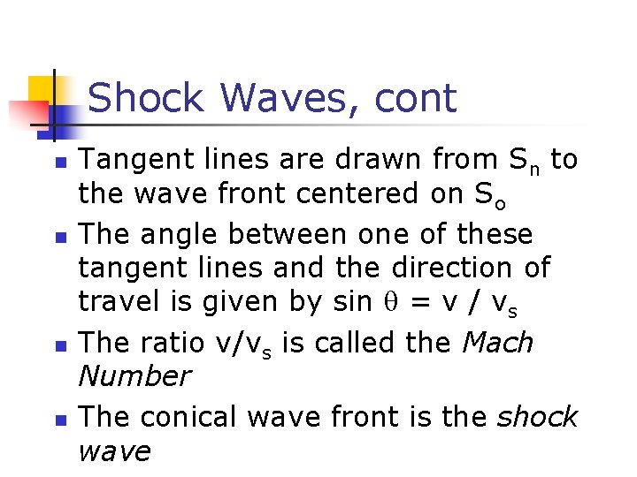 Shock Waves, cont n n Tangent lines are drawn from Sn to the wave