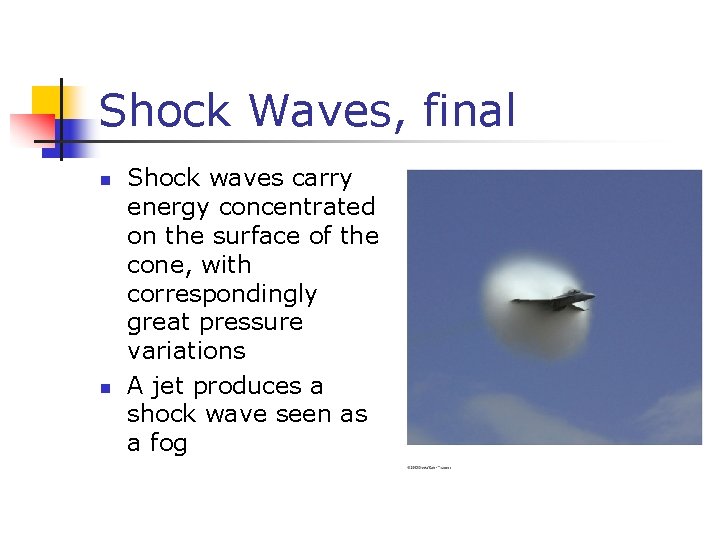 Shock Waves, final n n Shock waves carry energy concentrated on the surface of