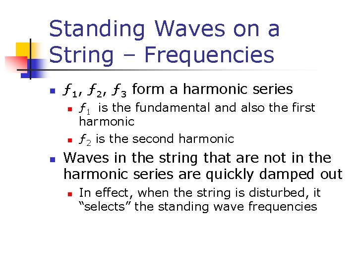 Standing Waves on a String – Frequencies n ƒ 1, ƒ 2, ƒ 3