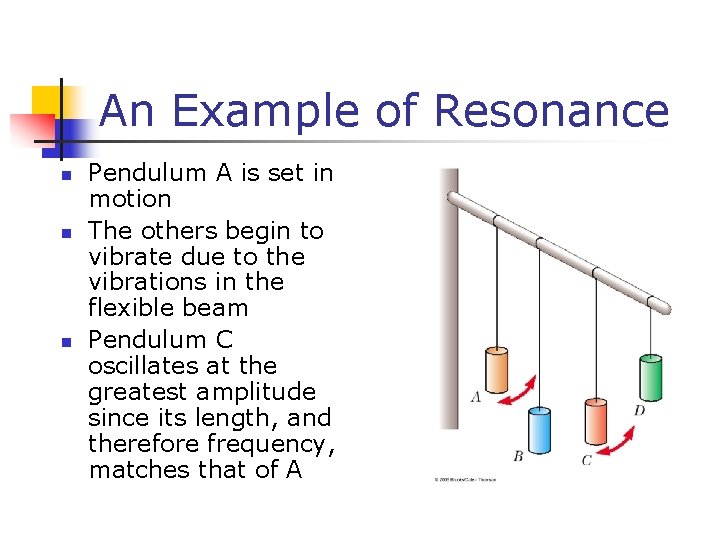 An Example of Resonance n n n Pendulum A is set in motion The