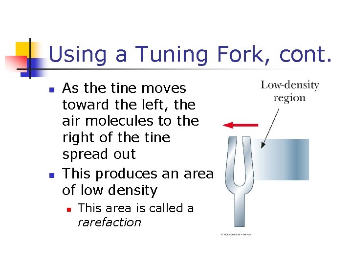 Using a Tuning Fork, cont. n n As the tine moves toward the left,