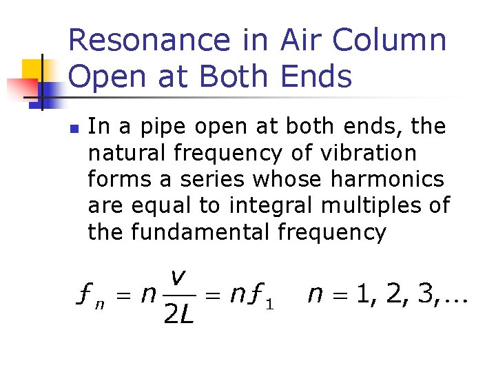 Resonance in Air Column Open at Both Ends n In a pipe open at