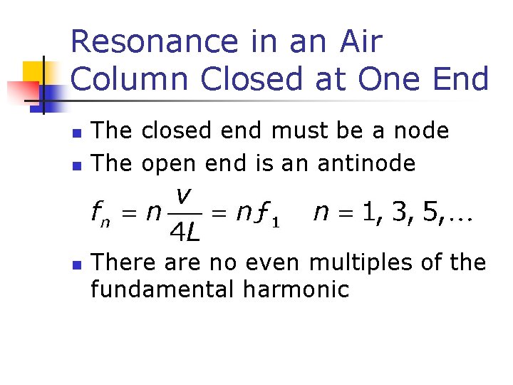 Resonance in an Air Column Closed at One End n n n The closed