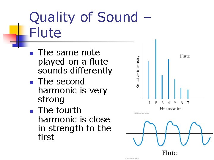 Quality of Sound – Flute n n n The same note played on a