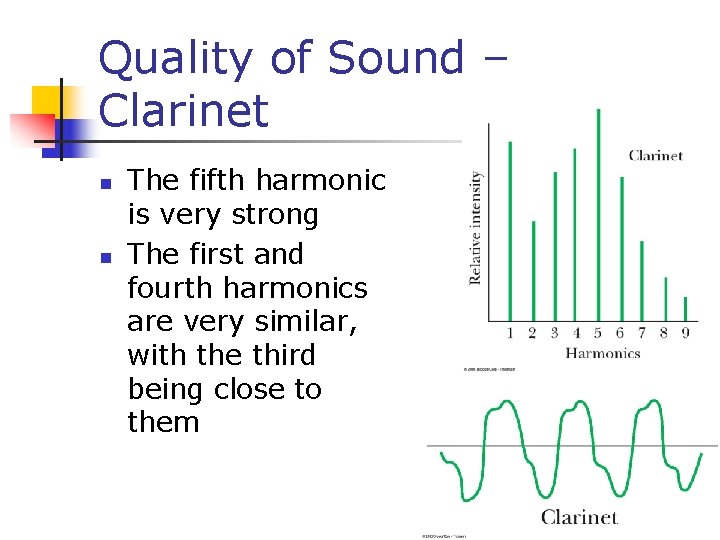 Quality of Sound – Clarinet n n The fifth harmonic is very strong The