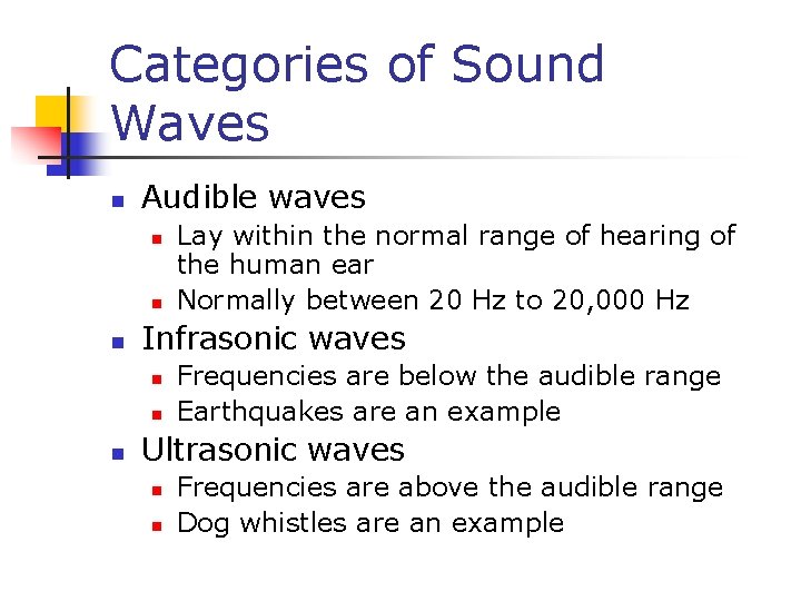 Categories of Sound Waves n Audible waves n n n Infrasonic waves n n