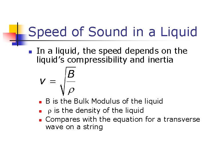 Speed of Sound in a Liquid n In a liquid, the speed depends on