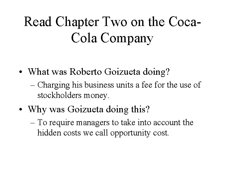 Read Chapter Two on the Coca. Cola Company • What was Roberto Goizueta doing?