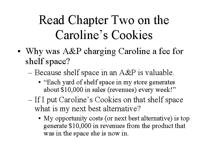 Read Chapter Two on the Caroline’s Cookies • Why was A&P charging Caroline a