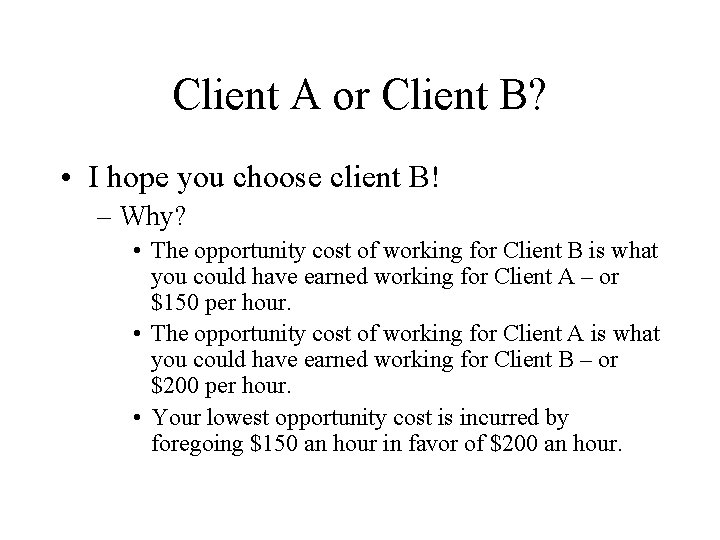 Client A or Client B? • I hope you choose client B! – Why?