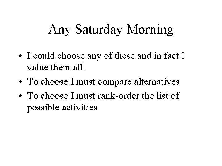 Any Saturday Morning • I could choose any of these and in fact I