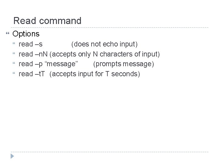 Read command Options read –s (does not echo input) read –n. N (accepts only