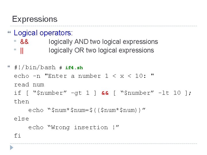 Expressions Logical operators: && || logically AND two logical expressions logically OR two logical