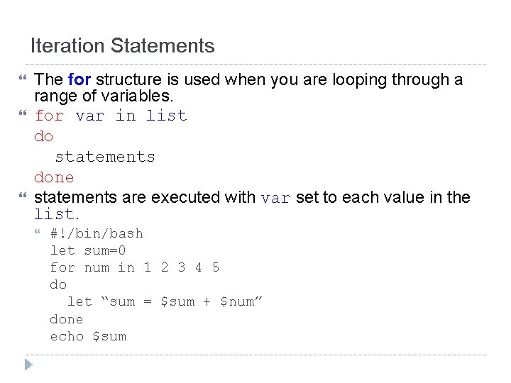 Iteration Statements The for structure is used when you are looping through a range