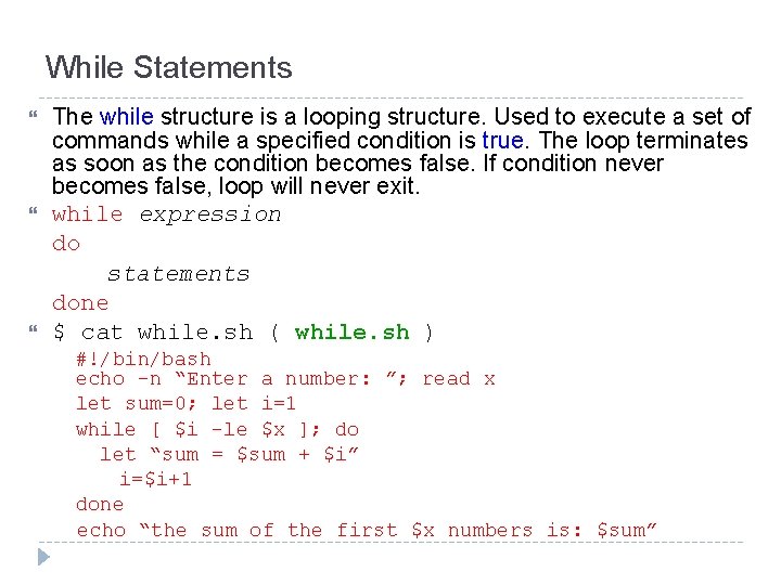 While Statements The while structure is a looping structure. Used to execute a set