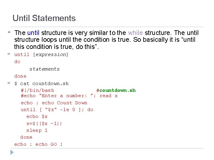 Until Statements The until structure is very similar to the while structure. The until