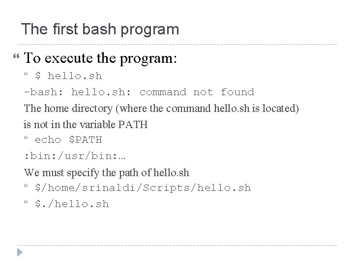The first bash program To execute the program: $ hello. sh -bash: hello. sh: