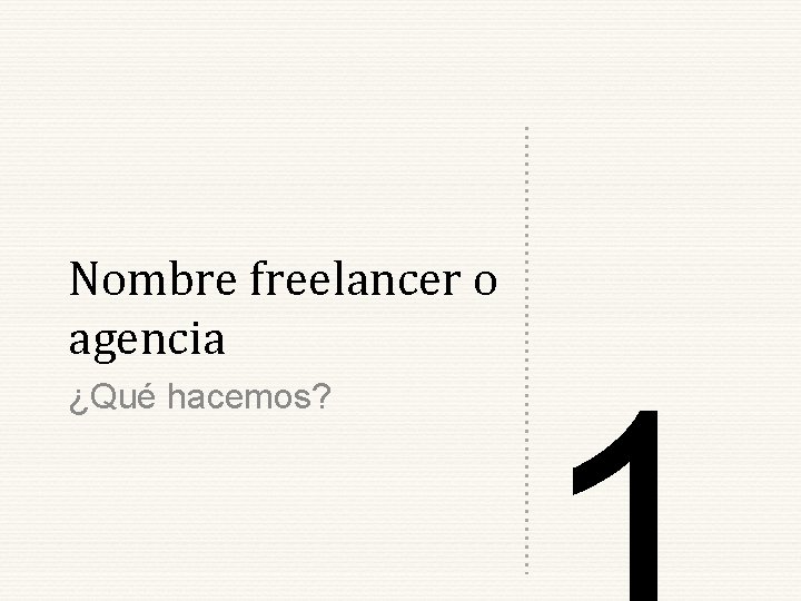 Nombre freelancer o agencia ¿Qué hacemos? 