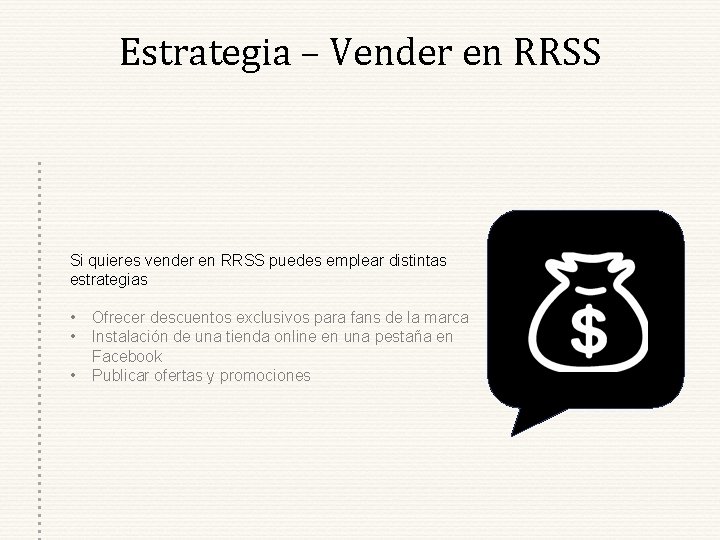 Estrategia – Vender en RRSS Si quieres vender en RRSS puedes emplear distintas estrategias