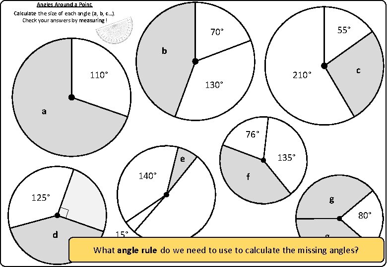 Angles Around a Point Calculate the size of each angle (a, b, c…). Check