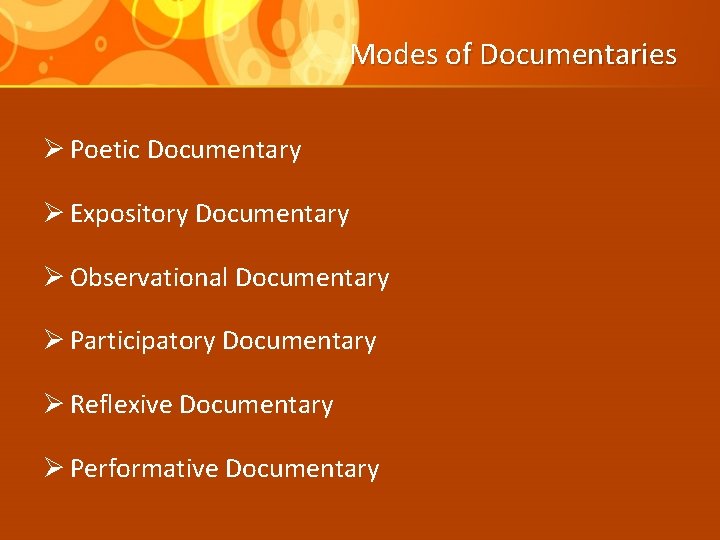 Modes of Documentaries Ø Poetic Documentary Ø Expository Documentary Ø Observational Documentary Ø Participatory