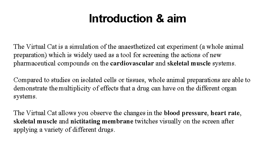 Introduction & aim The Virtual Cat is a simulation of the anaesthetized cat experiment