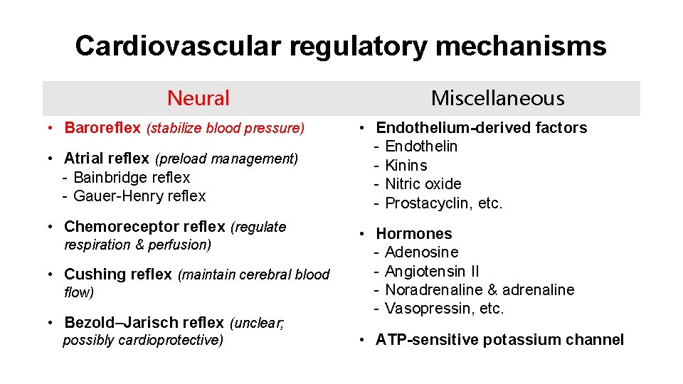 Cardiovascular regulatory mechanisms Neural • Baroreflex (stabilize blood pressure) • Atrial reflex (preload management)