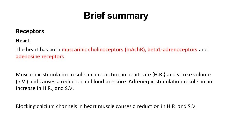 Brief summary Receptors Heart The heart has both muscarinic cholinoceptors (m. Ach. R), beta