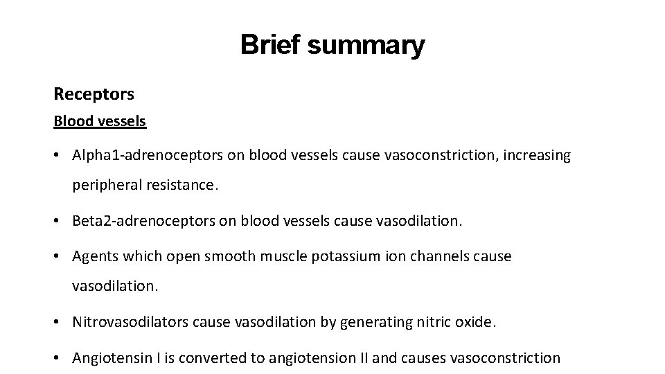 Brief summary Receptors Blood vessels • Alpha 1 -adrenoceptors on blood vessels cause vasoconstriction,