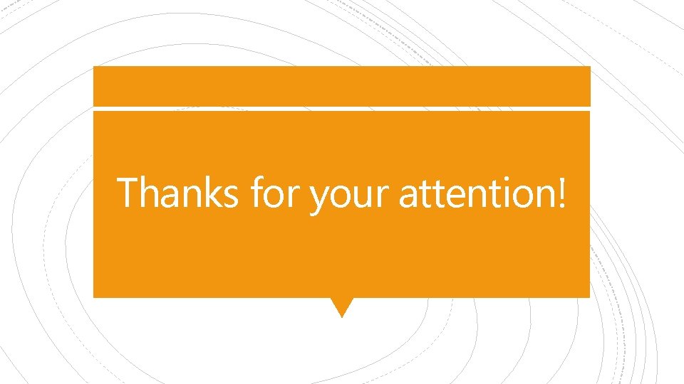 Thanks for your attention! 