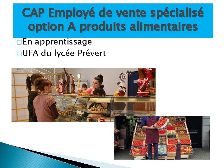 CAP Employé de vente spécialisé option A produits alimentaires � En apprentissage � UFA