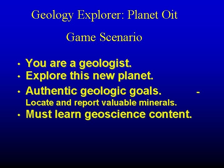 Geology Explorer: Planet Oit Game Scenario • • • You are a geologist. Explore