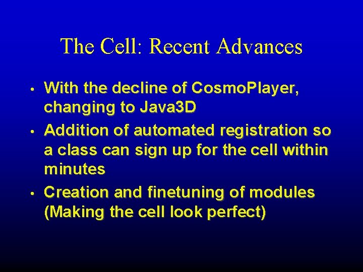 The Cell: Recent Advances • • • With the decline of Cosmo. Player, changing