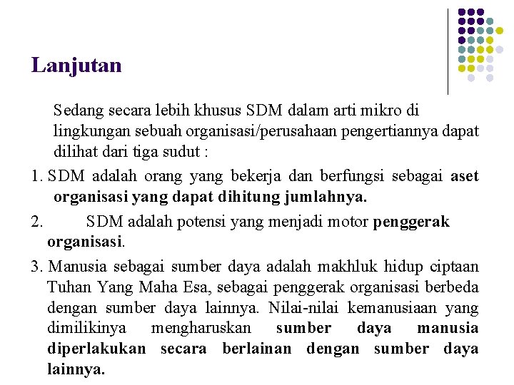 Lanjutan Sedang secara lebih khusus SDM dalam arti mikro di lingkungan sebuah organisasi/perusahaan pengertiannya