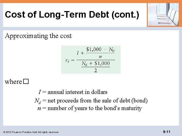 Cost of Long-Term Debt (cont. ) Approximating the cost where� I = annual interest