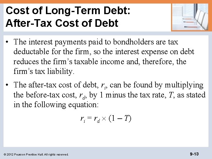 Cost of Long-Term Debt: After-Tax Cost of Debt • The interest payments paid to