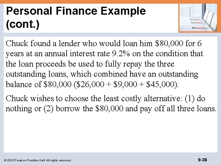 Personal Finance Example (cont. ) Chuck found a lender who would loan him $80,