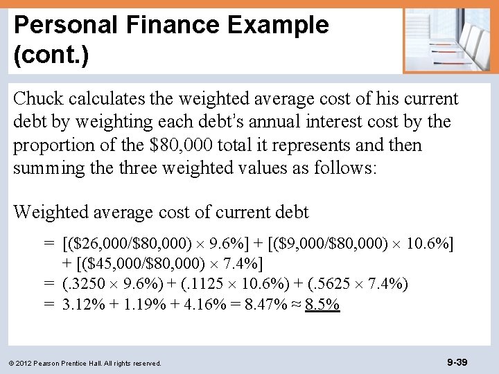 Personal Finance Example (cont. ) Chuck calculates the weighted average cost of his current