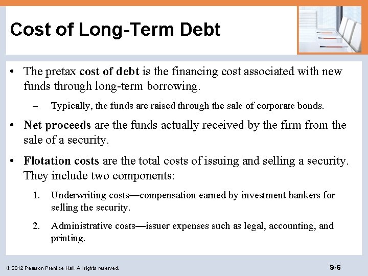 Cost of Long-Term Debt • The pretax cost of debt is the financing cost