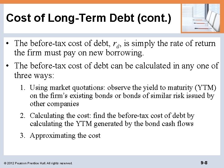 Cost of Long-Term Debt (cont. ) • The before-tax cost of debt, rd, is